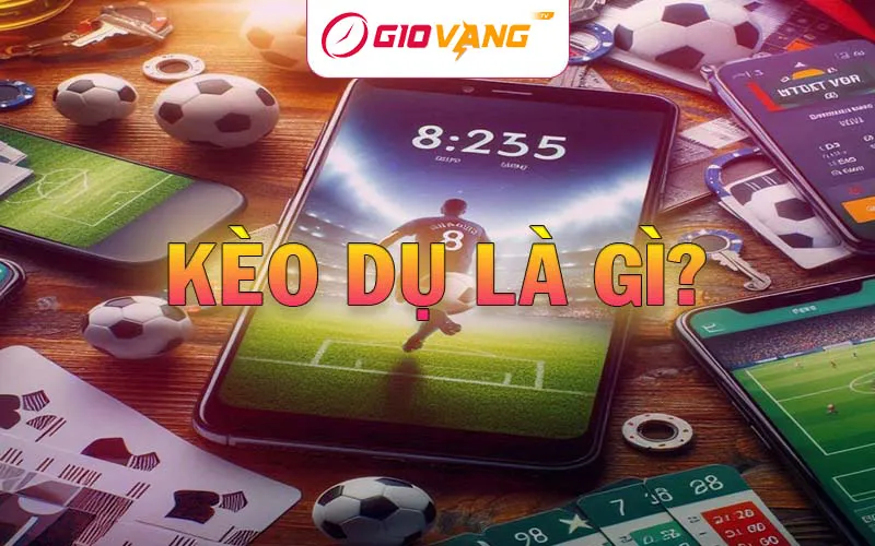 Kèo Dụ Là Gì? Cách Né Kèo Dụ Từ Nhà Cái Hiệu Quả Nhất